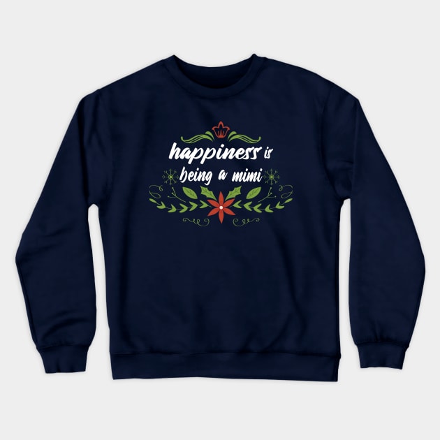 happiness is being a Mimi Crewneck Sweatshirt by designnas2